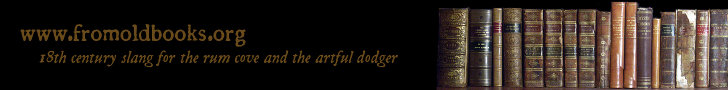 www.fromoldbooks.org: eighteenth century slang (18th C. jargon) from the gutters of London, rural England and Wales