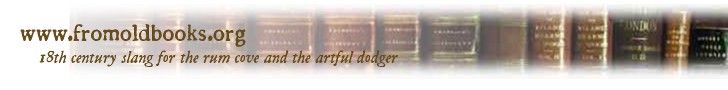 www.fromoldbooks.org: eighteenth century slang (18th C. jargon) for the rum cove and the artful dodger