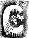 [Picture: Decorative initial letter C with holly and icicles and snow]