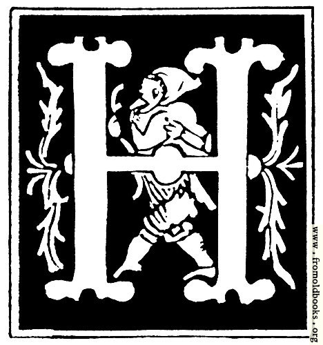 [Picture: Decorative initial letter “H” from 16th Century]