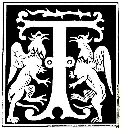 [Picture: Decorative initial letter “T” from 16th Century]