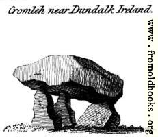 [picture: Cromleh near Dundalk Ireland, from the Druidical Antiquities plate.]