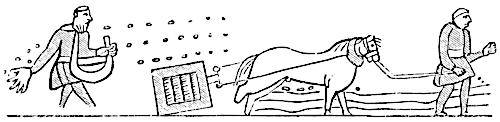 [Picture: 257.—Harrowing and Sowing (Bayeux Tapestry.)]