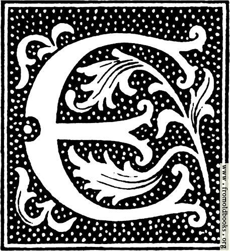 [Picture: clipart: initial letter E from beginning of 16th Century]