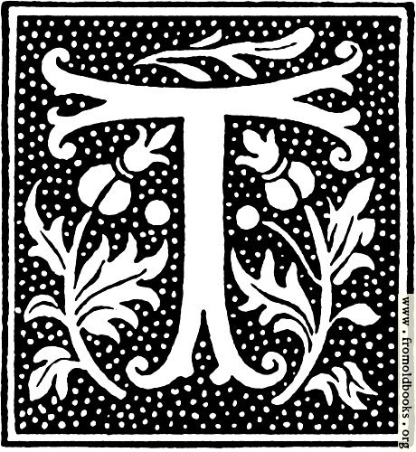 [Picture: clipart: initial letter T from beginning of the 16th Century]