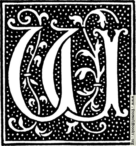 [Picture: clipart: initial letter W from beginning of the 16th Century]