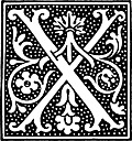 [Picture: clipart: initial letter X from beginning of the 16th Century]