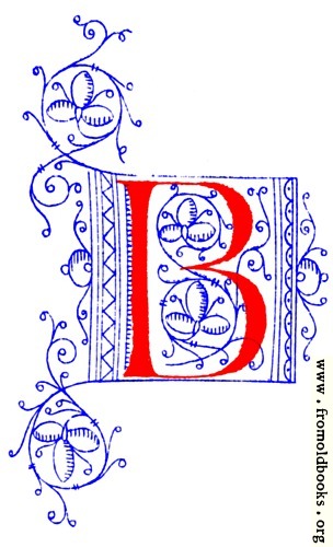 [Picture: Decorative initial letter B from fifteenth Century Nos. 4 and 5.]