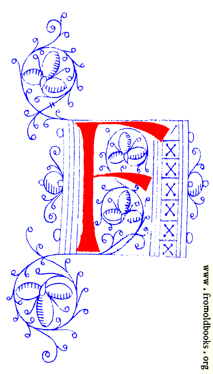 [Picture: Decorative initial letter F from fifteenth Century Nos. 4 and 5.]