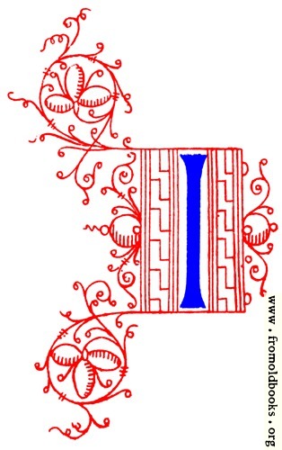 [Picture: Decorative initial letter I from fifteenth Century Nos. 4 and 5.]