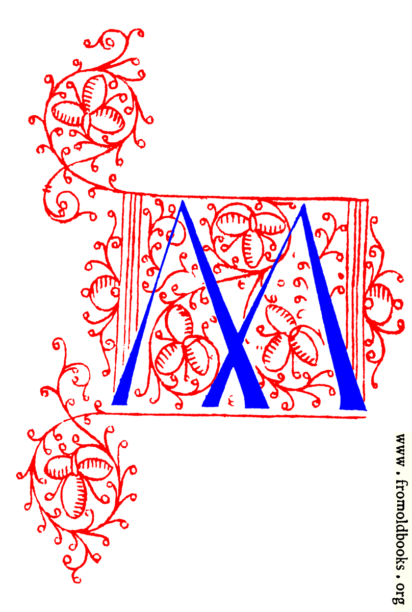 [Picture: Decorative initial letter M from fifteenth Century Nos. 4 and 5.]