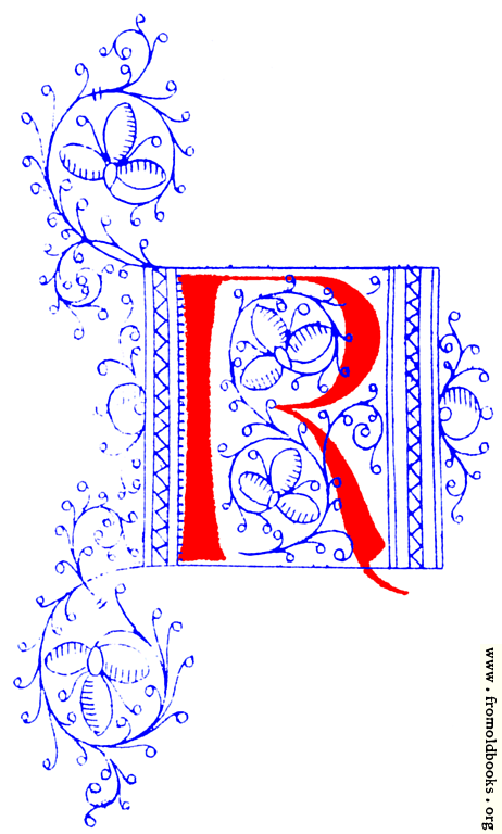 [Picture: Decorative initial letter R from fifteenth Century Nos. 4 and 5.]