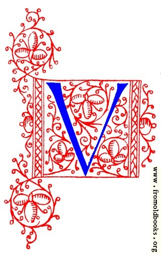 [Picture: Decorative initial letter V from fifteenth Century Nos. 4 and 5.]