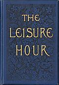 [Picture: Front Cover, The Leisure Hour]