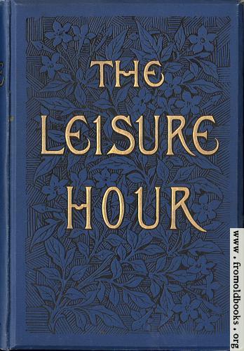 [Picture: Front Cover, The Leisure Hour]