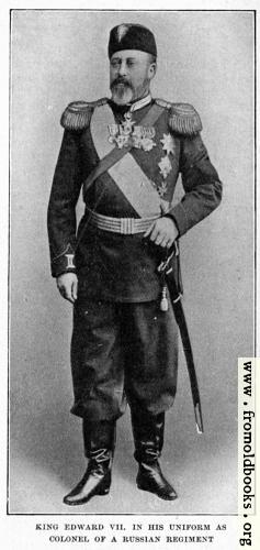 [Picture: King Edward VII. in his uniform as colonel of a Russian regiment.]