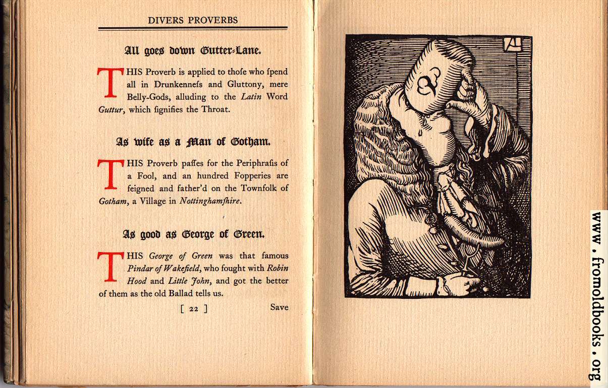 [Picture: All goes down Gutter-lane; As Wise as a Man of Gotham; As good as George of Green; [woodcut: stout man drinks from mug, holds saussage with a fork]]