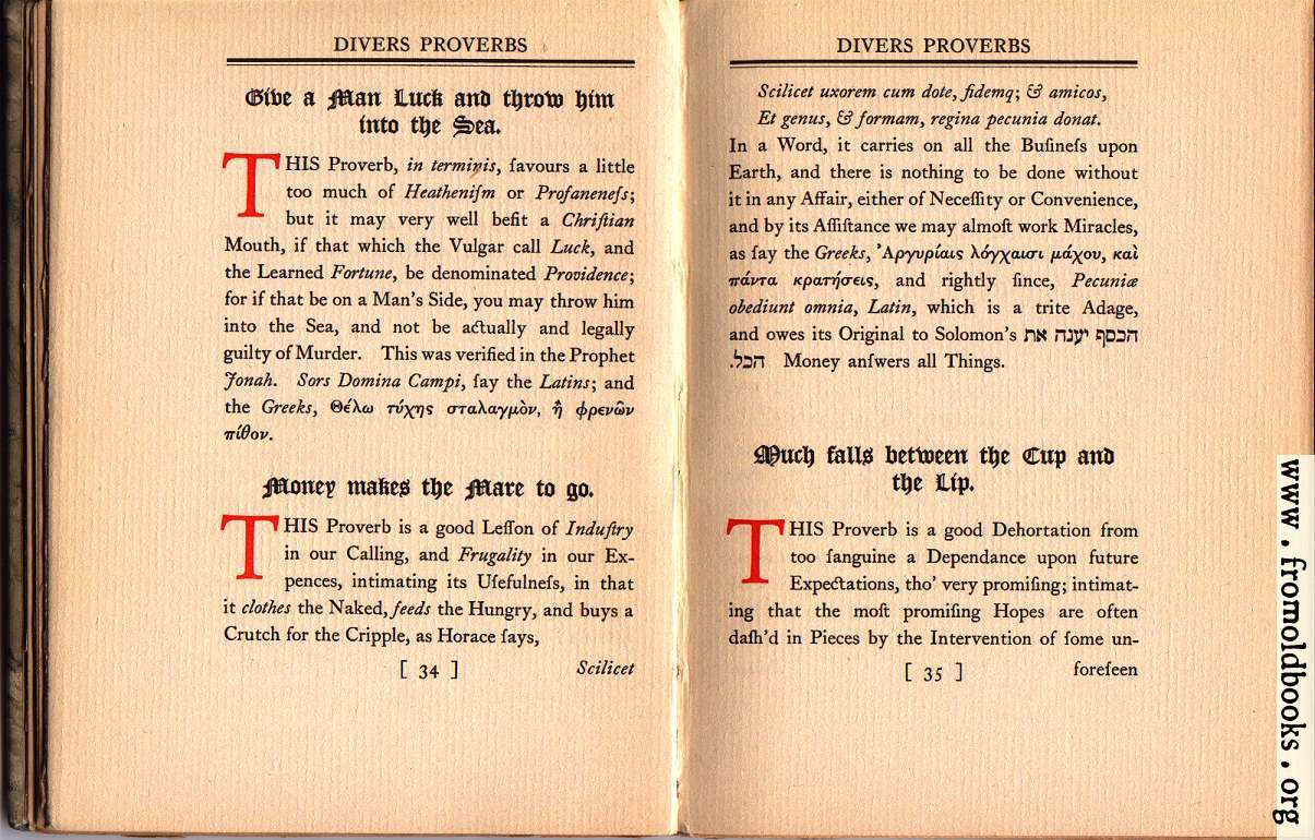 [Picture: Give a Man Luck and throw him into the Sea;  Money makes the Mare to go;  Much falls between the Cup and the Lip.]