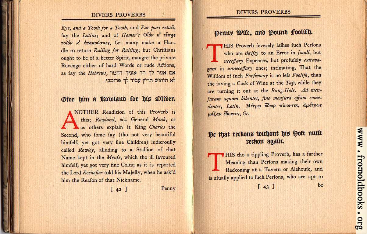 [Picture: Give him a Rowland for his Oliver;  Penny Wise, and Pound Foolish;  He that Reckons without his Host must reckon again.]